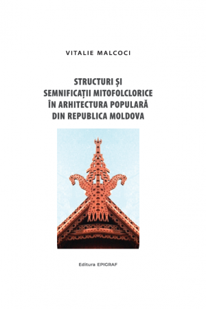 Structuri si semnifacatii mitofolclorice in arhitectura din Moldova